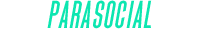 Parasocial Magazine