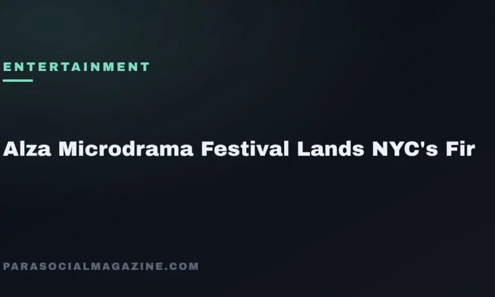 Alza Microdrama Festival Lands NYC's Fir — Parasocial Magazine