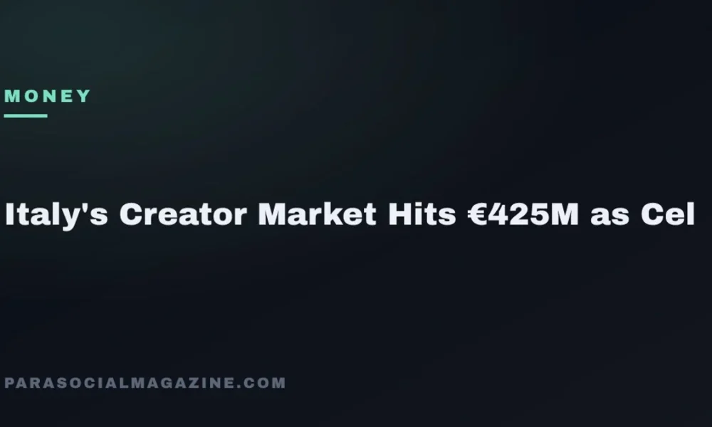 Italy's Creator Market Hits €425M as Cel — Parasocial Magazine