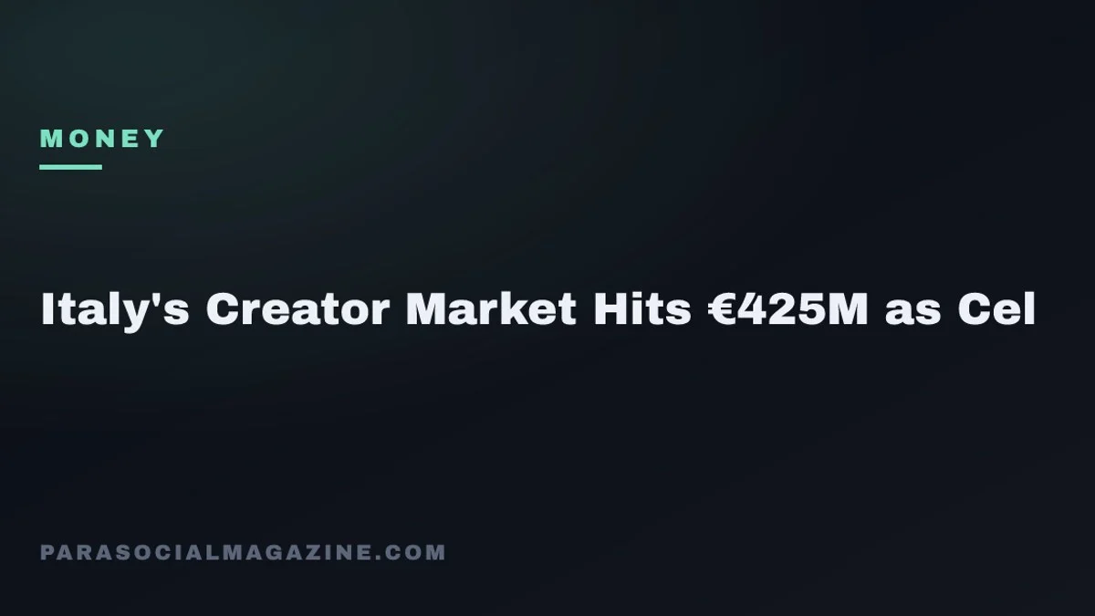 Italy's Creator Market Hits €425M as Cel — Parasocial Magazine