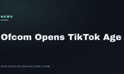 Ofcom Opens TikTok Age — Parasocial Magazine