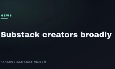 Substack creators broadly — Parasocial Magazine