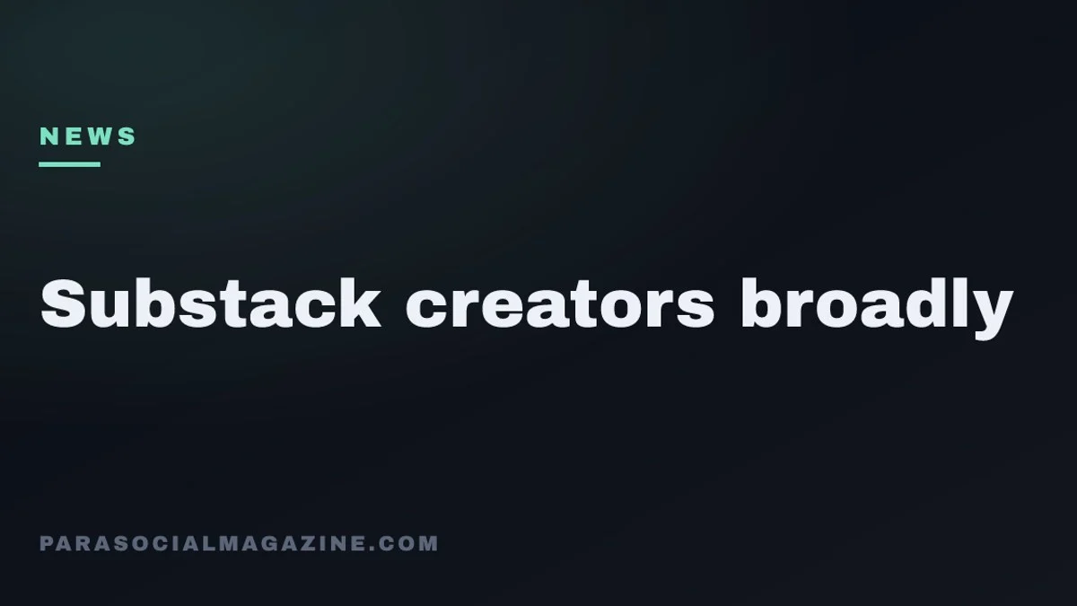Substack creators broadly — Parasocial Magazine