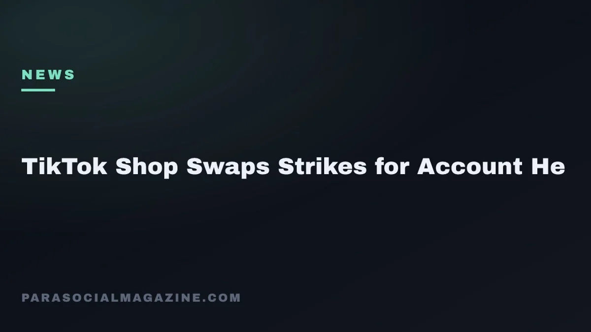 TikTok Shop Swaps Strikes for Account He — Parasocial Magazine