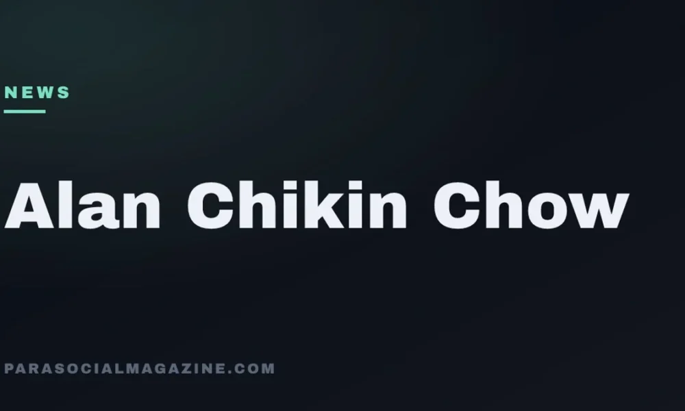 Alan Chikin Chow — Parasocial Magazine