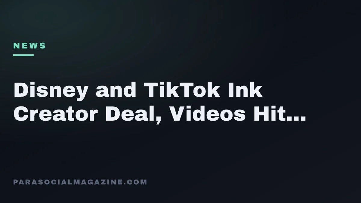 Disney and TikTok Ink Creator Deal, Videos Hit Disney+ — Parasocial Magazine