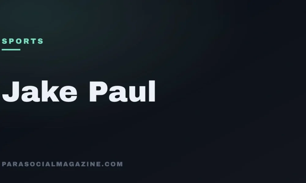 Jake Paul — Parasocial Magazine