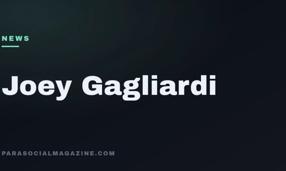 Joey Gagliardi — Parasocial Magazine