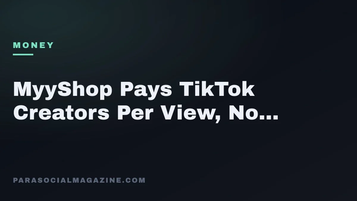 MyyShop Pays TikTok Creators Per View, No Commission — Parasocial Magazine