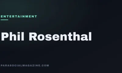 Phil Rosenthal — Parasocial Magazine