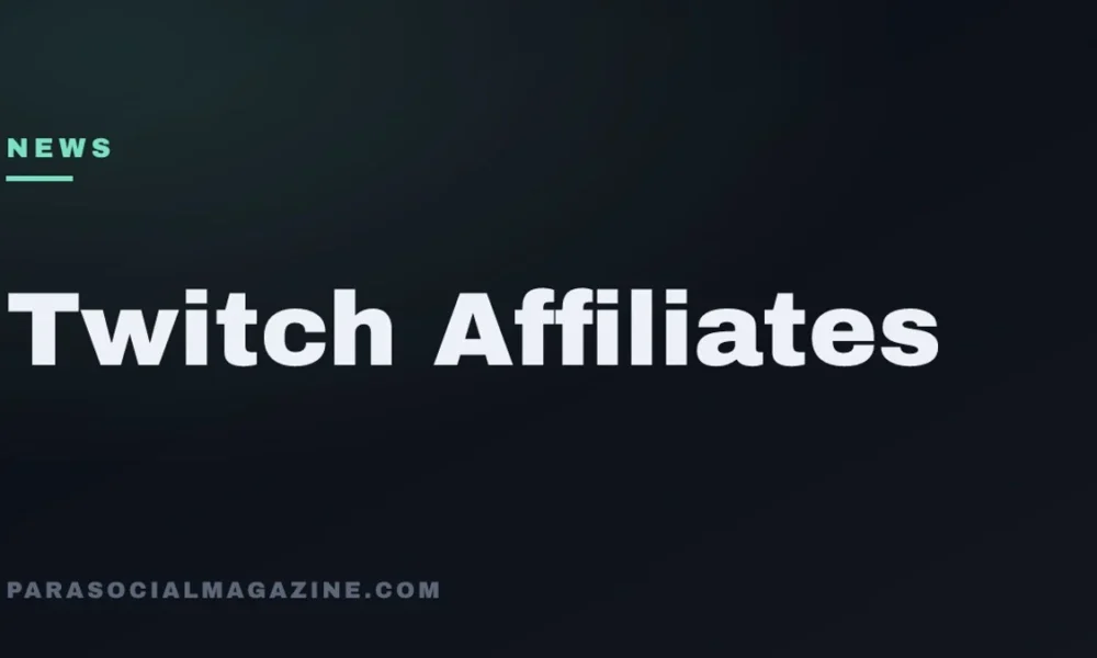 Twitch Affiliates — Parasocial Magazine
