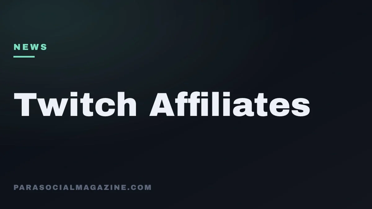 Twitch Affiliates — Parasocial Magazine