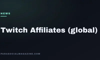 Twitch Affiliates (global) — Parasocial Magazine