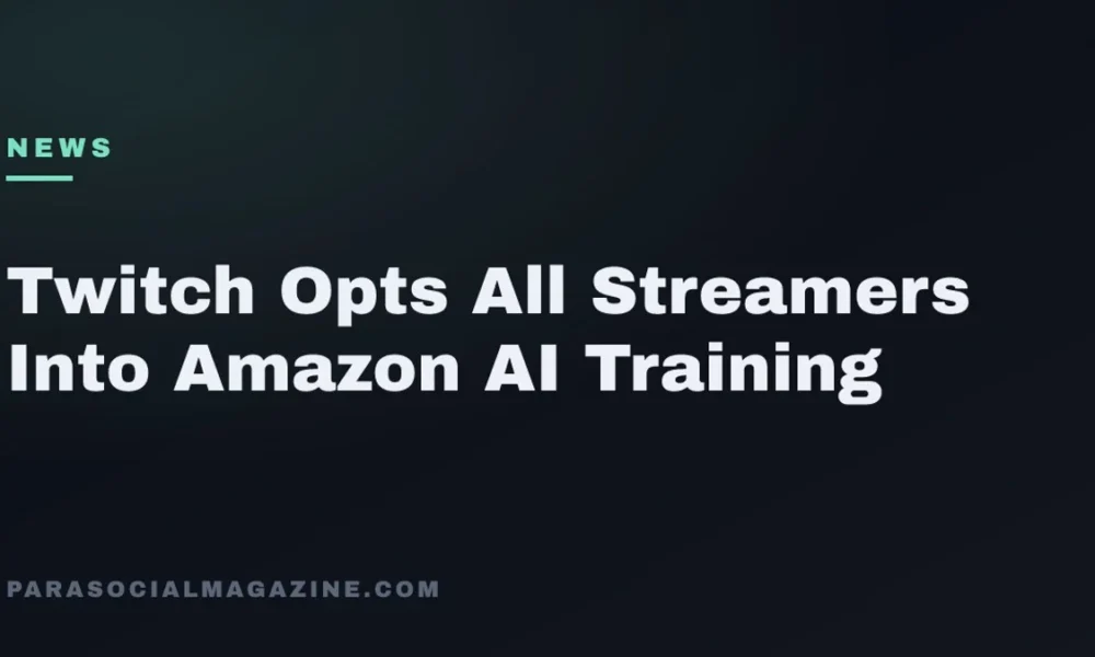 Twitch Opts All Streamers Into Amazon AI Training — Parasocial Magazine