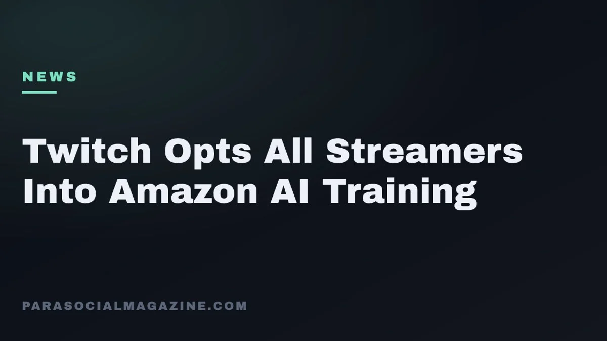 Twitch Opts All Streamers Into Amazon AI Training — Parasocial Magazine